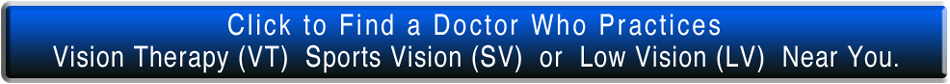 Find a Vision Therapy, SportsVision or Low Vision Doctor Near You!