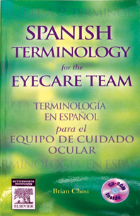 Spanish Terminology for the Eyecare TeamBy: Brian Chou, OD