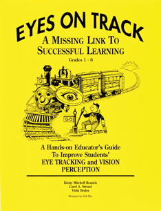 Eyes On TrackA Missing Link to Successful LearningBy: Kristy Mitchell RemickCarol A. StoudVicki Bedes