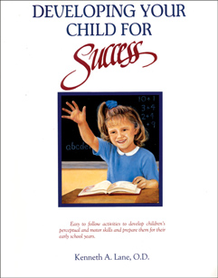 Developing Your Child for SuccessBy: Kenneth A. Lane, OD