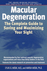 Macular DegenerationThe Complete Guide to Saving and Maximizing Your SightBy: Lylas G. Mogk, MD & Maria Mogk, Ph.D.