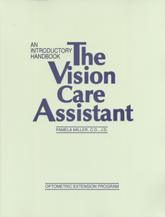 Handbooks for the Ophthalmic PracticeThe Vision Care AssistantBy: Pamela Miller, OD