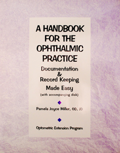Handbooks for the Ophthalmic PracticeDocumentation & Record KeepingBy: Pamela Miller, OD, FAAO, JD