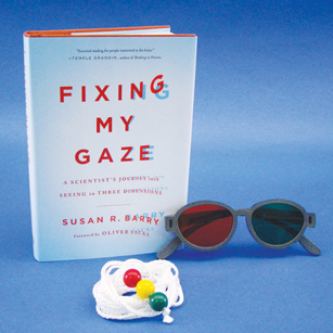 Fixing My Gaze By: Susan R. Barry aka Stereo Sue